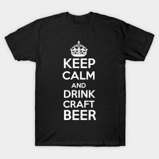 Keep calm and Drink Craft Beer Gift For Craft Beer Lovers T-Shirt